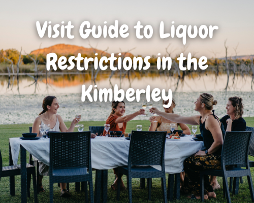 Visitor Guide to Liquor Restrictions in the Kimberley