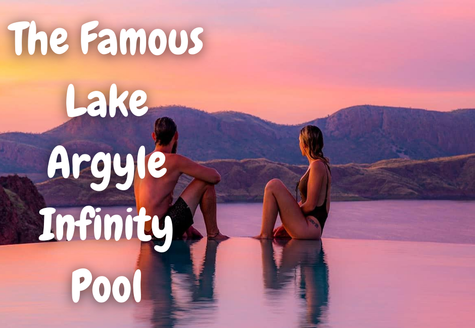 The Famous Lake Argyle Infinity Pool 